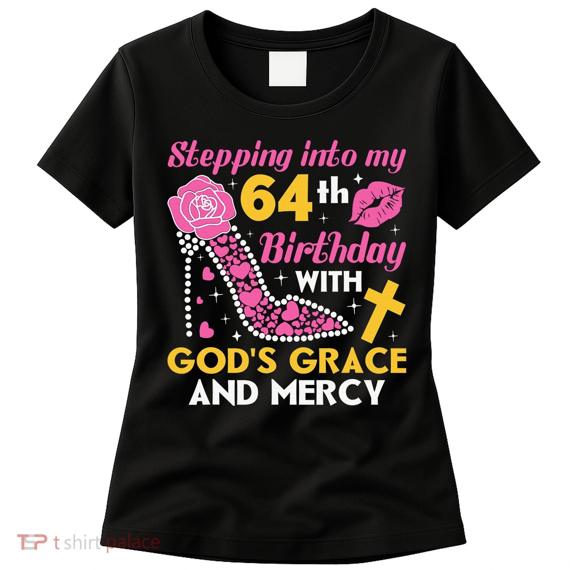 Stepping Into My 64th Birthday With God's Graces Mercy Women's T-Shirt