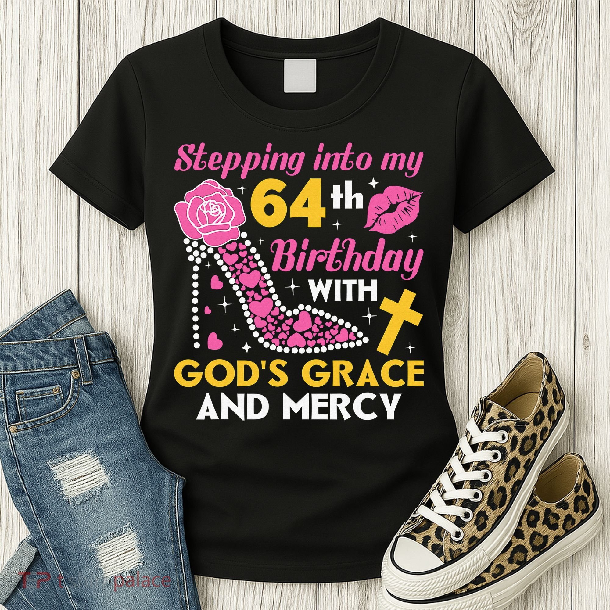 Stepping Into My 64th Birthday With God's Graces Mercy Women's T-Shirt