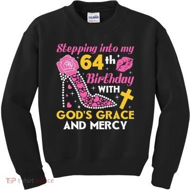 Stepping Into My 64th Birthday With God's Graces Mercy Kids Sweatshirt