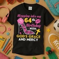 Stepping Into My 64th Birthday With God's Graces Mercy Kids T-Shirt thumb 3