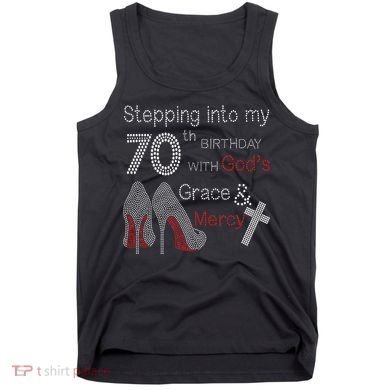 Stepping Into My 70th Birthday With God's Grace And Mercy Tank Top
