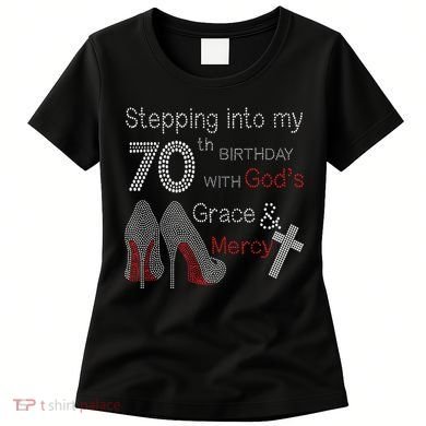 Stepping Into My 70th Birthday With God's Grace And Mercy Women's T-Shirt