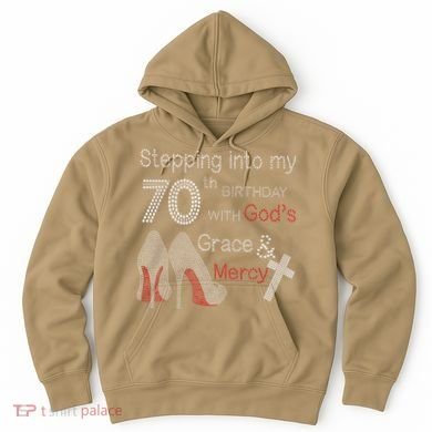 Stepping Into My 70th Birthday With God's Grace And Mercy Hoodie