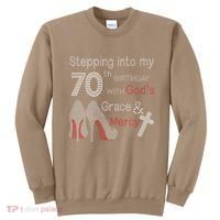 Stepping Into My 70th Birthday With God's Grace And Mercy Sweatshirt thumb 0
