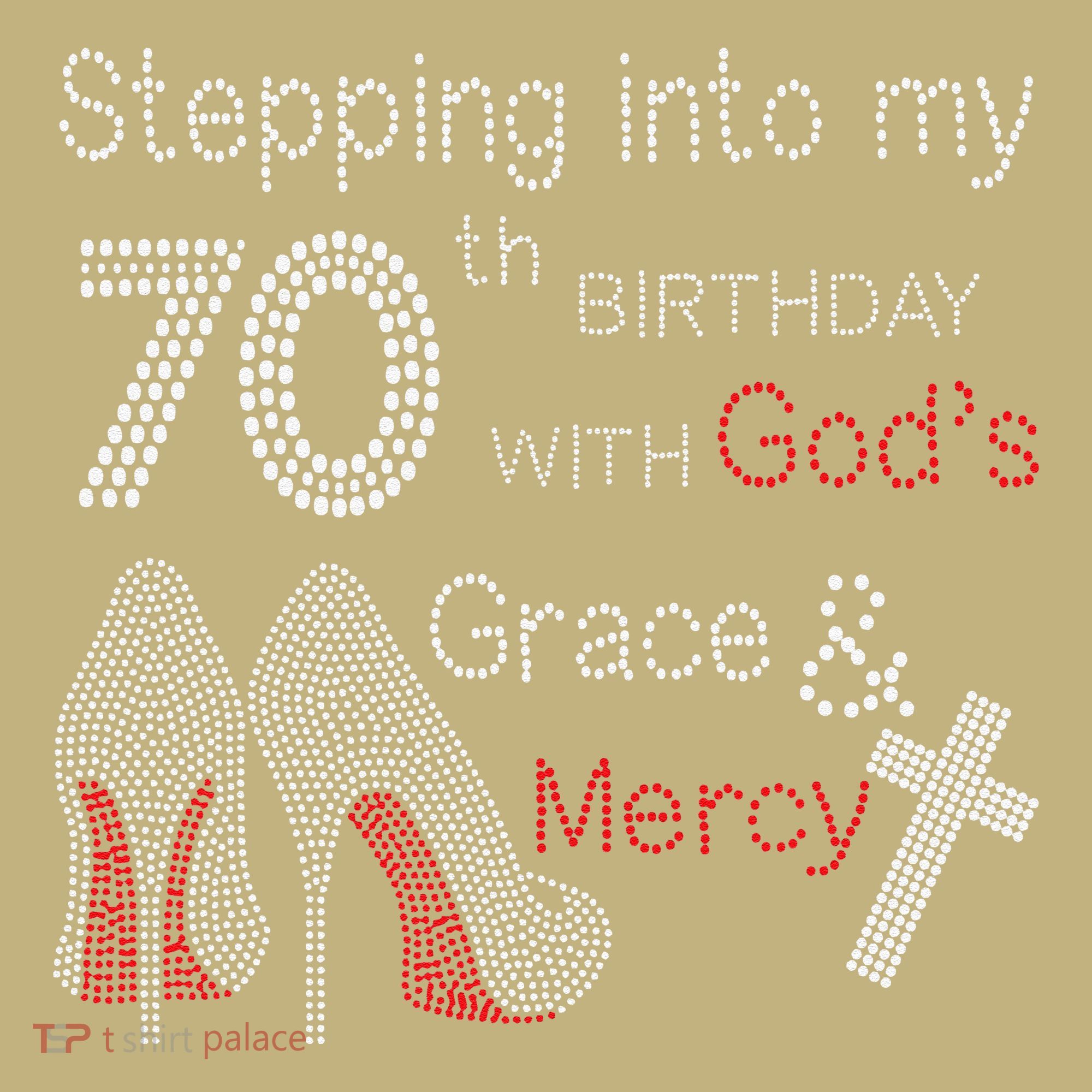 Stepping Into My 70th Birthday With God's Grace And Mercy Sweatshirt