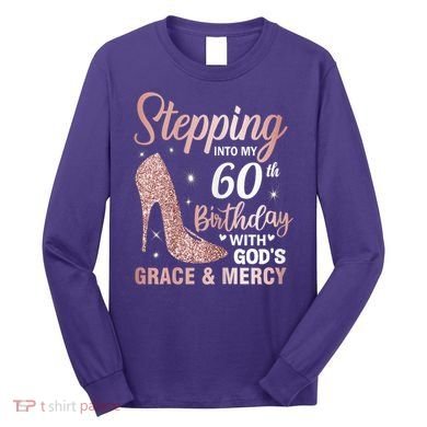 Stepping Into My 60th Birthday 60 Year Old Bday Long Sleeve Shirt