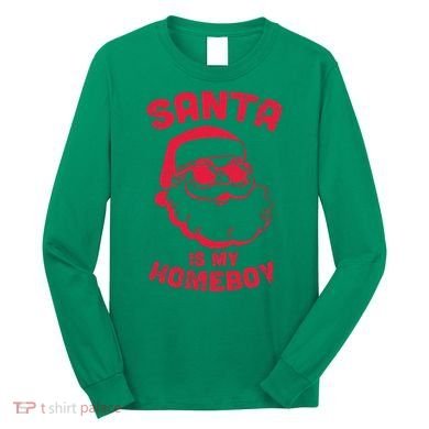 Santa Is My Homeboy Christmas Long Sleeve Shirt