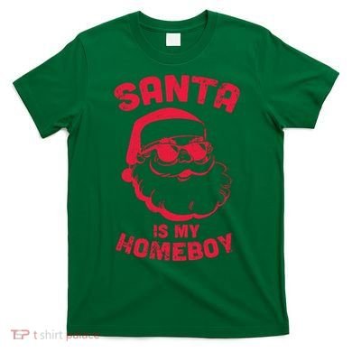 Santa Is My Homeboy Christmas T-Shirt