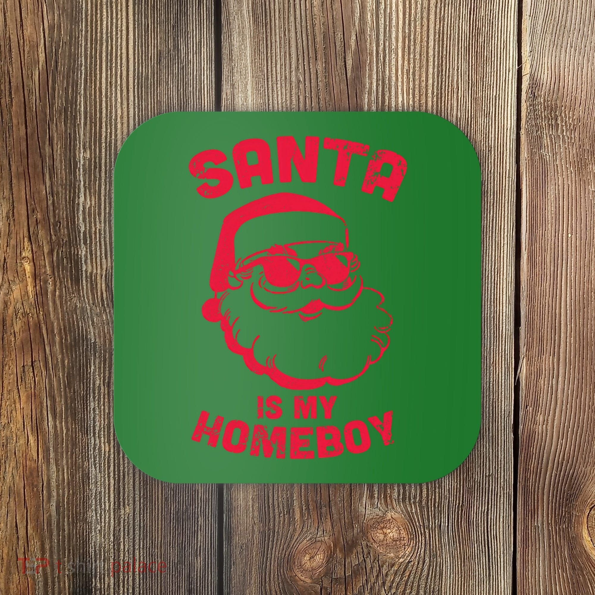 Santa Is My Homeboy Christmas Coaster