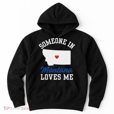 Someone In Montana Loves Me, Montana Affection From Afar Hoodie