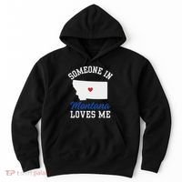Someone In Montana Loves Me, Montana Affection From Afar Hoodie thumb 0