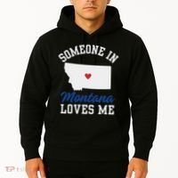 Someone In Montana Loves Me, Montana Affection From Afar Hoodie thumb 2