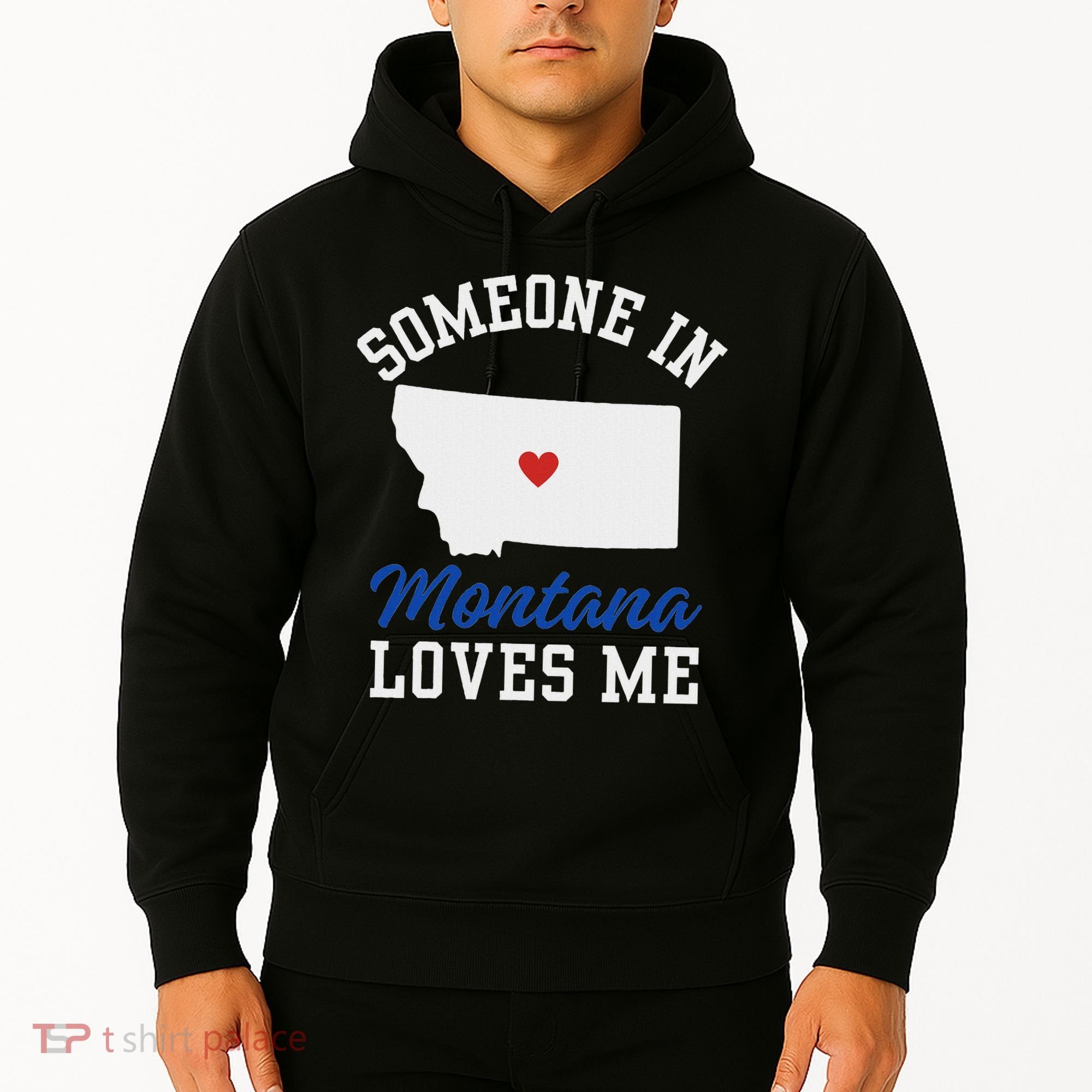 Someone In Montana Loves Me, Montana Affection From Afar Hoodie