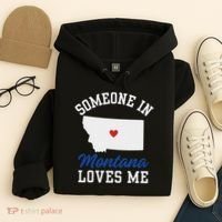 Someone In Montana Loves Me, Montana Affection From Afar Hoodie thumb 4