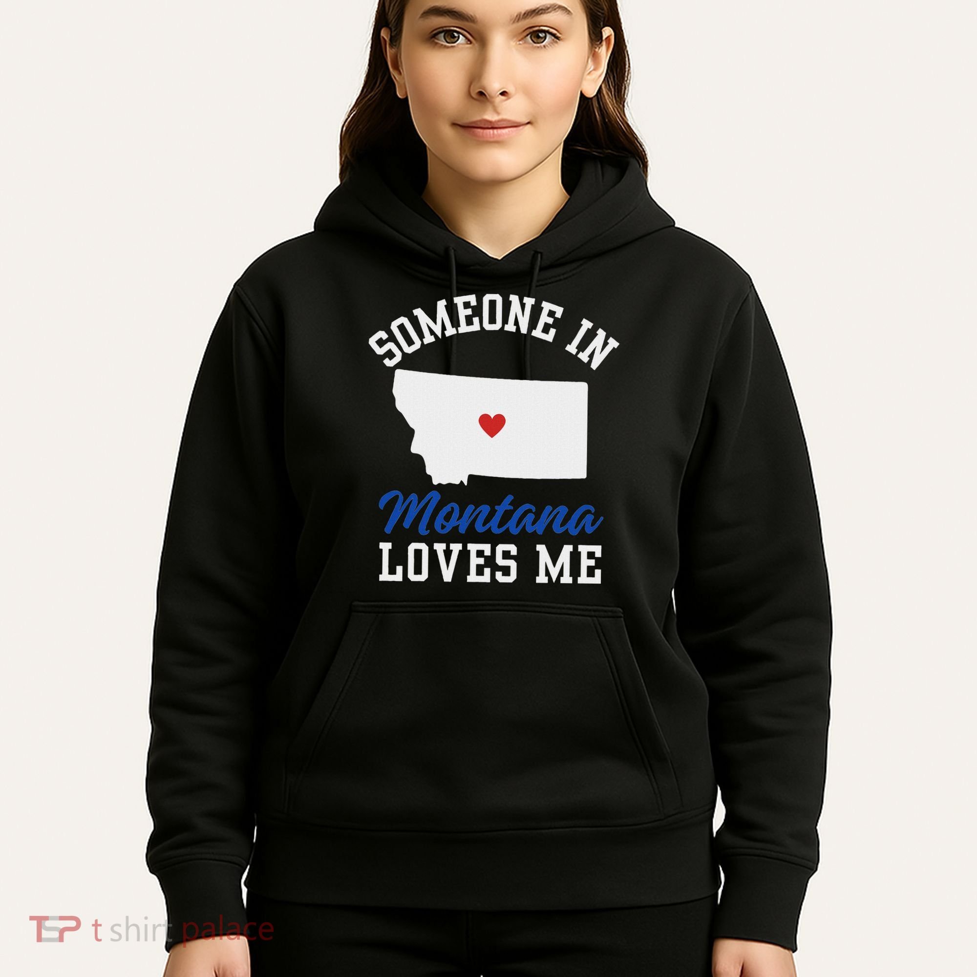 Someone In Montana Loves Me, Montana Affection From Afar Hoodie