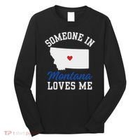 Someone In Montana Loves Me, Montana Affection From Afar Long Sleeve Shirt thumb 0