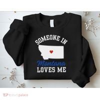 Someone In Montana Loves Me, Montana Affection From Afar Sweatshirt thumb 2