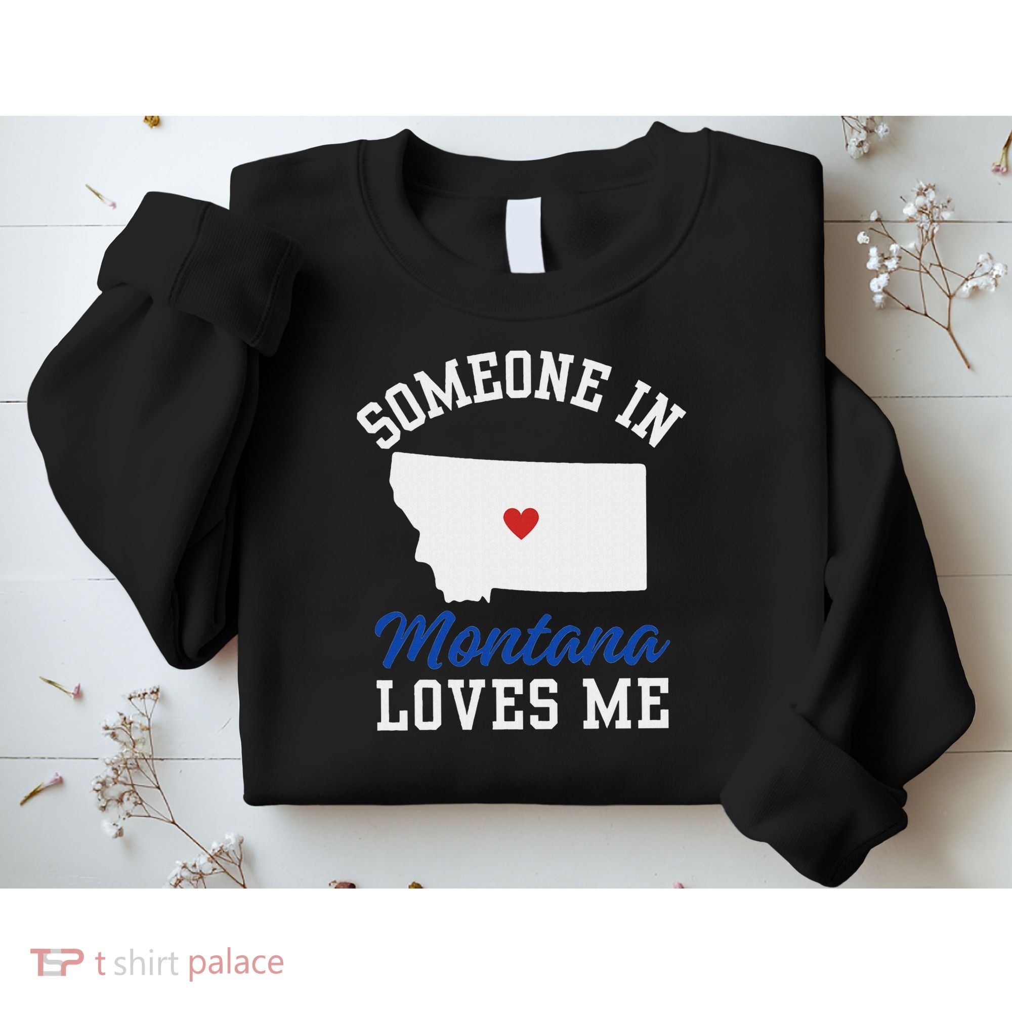 Someone In Montana Loves Me, Montana Affection From Afar Sweatshirt