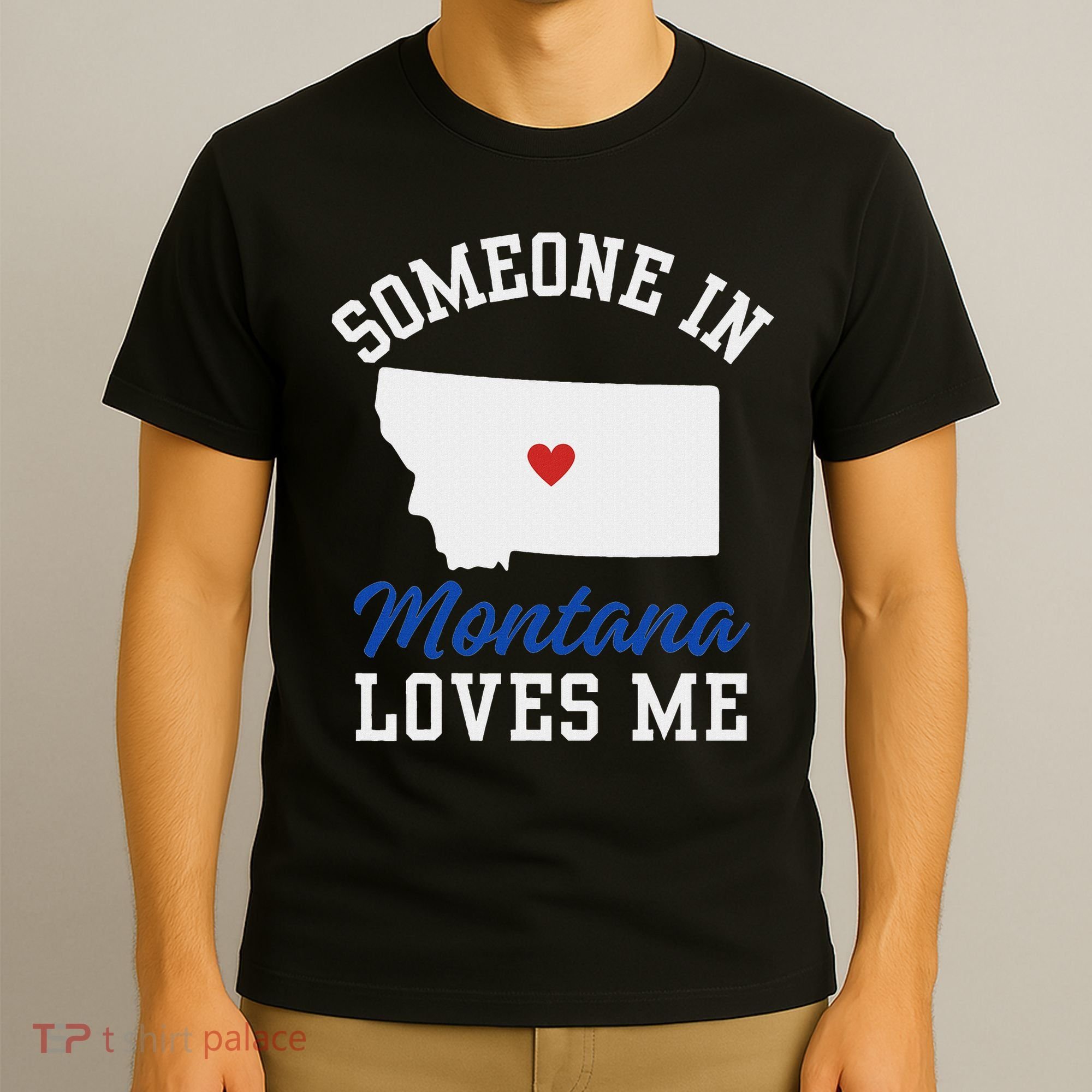 Someone In Montana Loves Me, Montana Affection From Afar T-Shirt