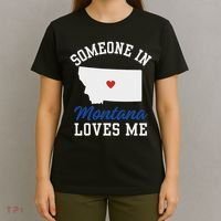 Someone In Montana Loves Me, Montana Affection From Afar T-Shirt thumb 4