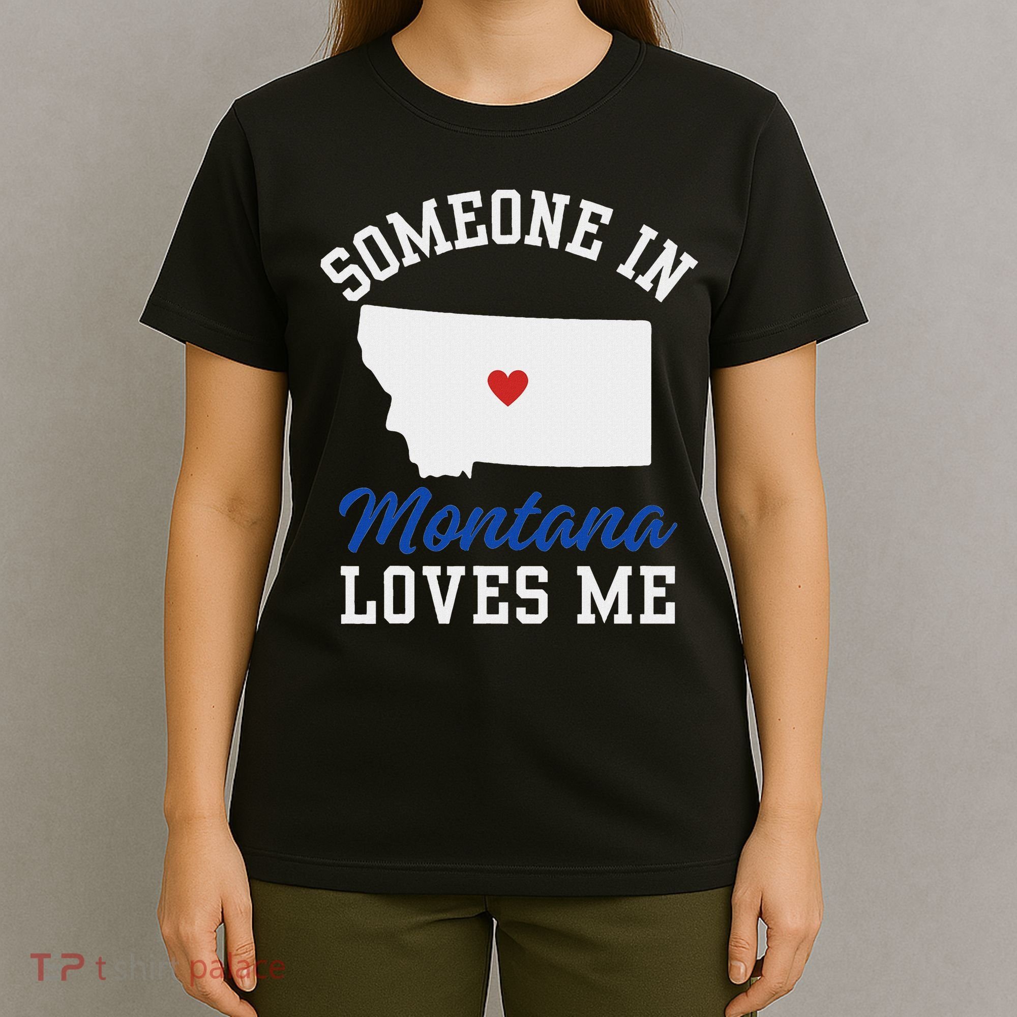 Someone In Montana Loves Me, Montana Affection From Afar T-Shirt