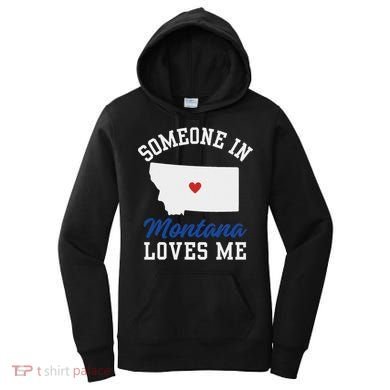 Someone In Montana Loves Me, Montana Affection From Afar Women's Hoodie