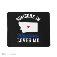 Someone In Montana Loves Me, Montana Affection From Afar Mousepad thumb 0