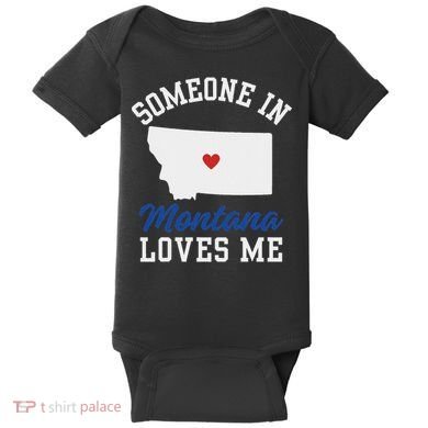 Someone In Montana Loves Me, Montana Affection From Afar Baby Bodysuit