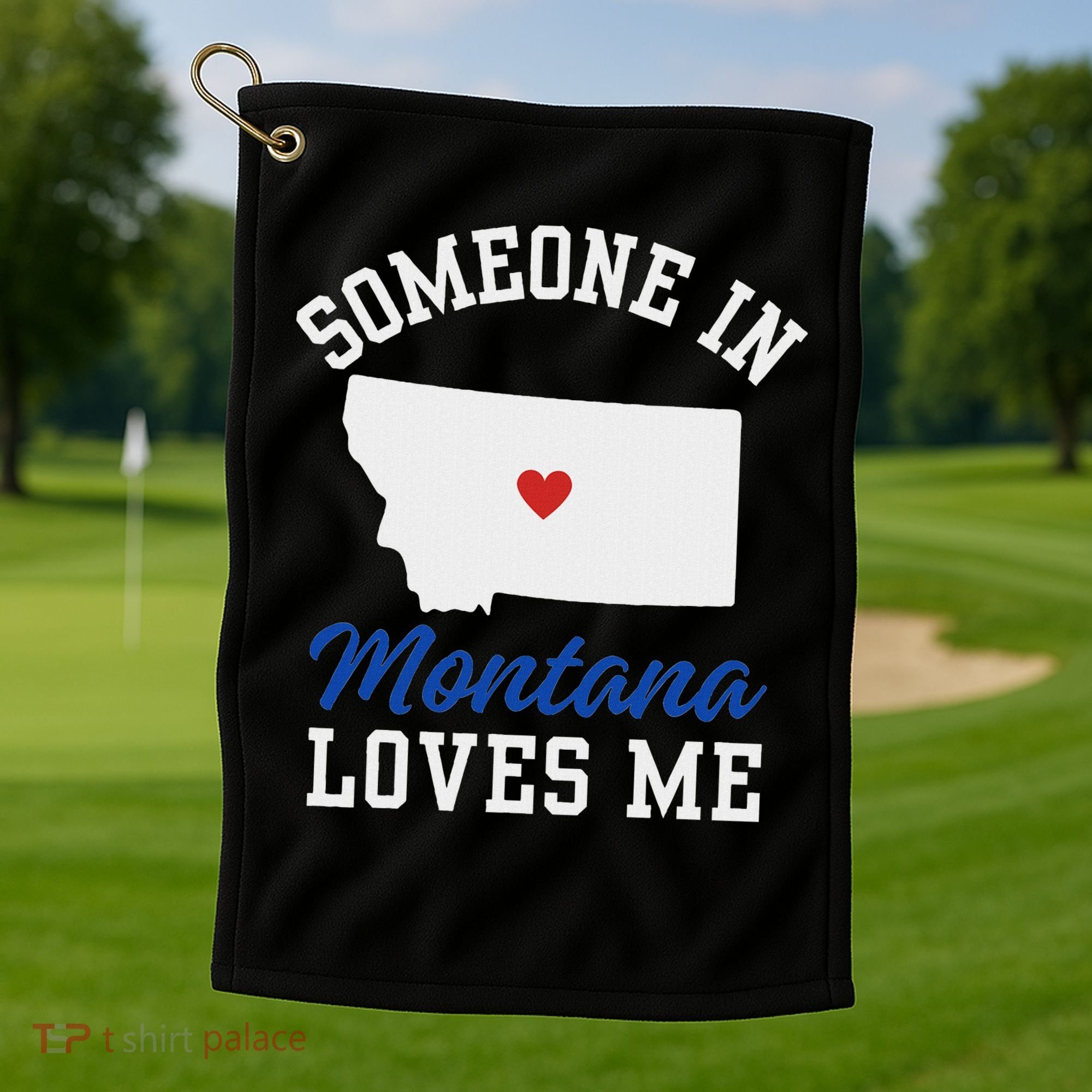 Someone In Montana Loves Me, Montana Affection From Afar Golf Towel