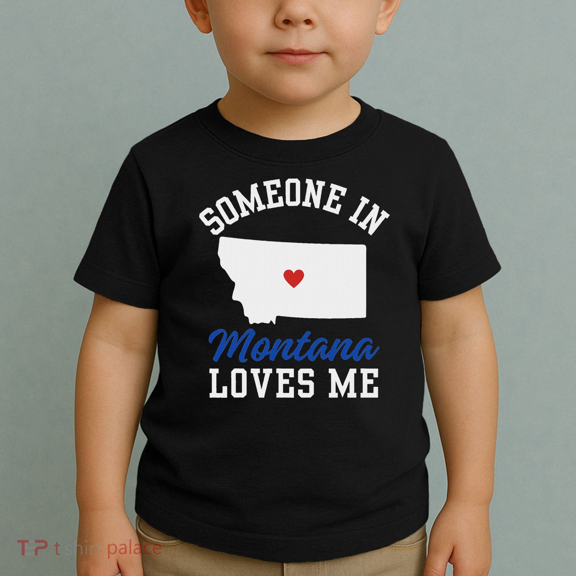 Someone In Montana Loves Me, Montana Affection From Afar Toddler T-Shirt
