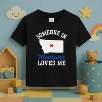 Someone In Montana Loves Me, Montana Affection From Afar Toddler T-Shirt thumb 3