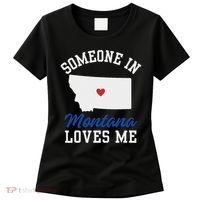 Someone In Montana Loves Me, Montana Affection From Afar Women's T-Shirt thumb 0