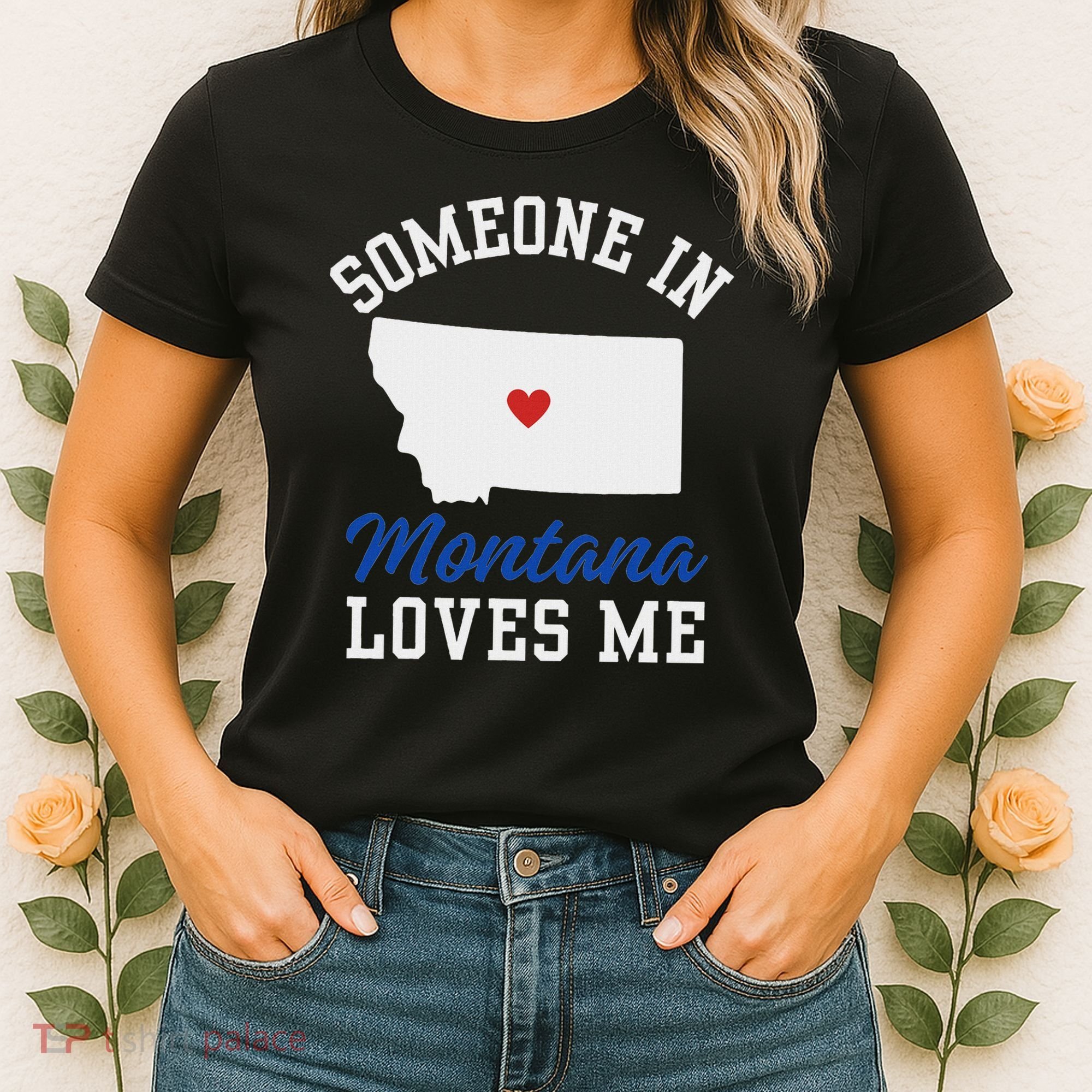 Someone In Montana Loves Me, Montana Affection From Afar Women's T-Shirt