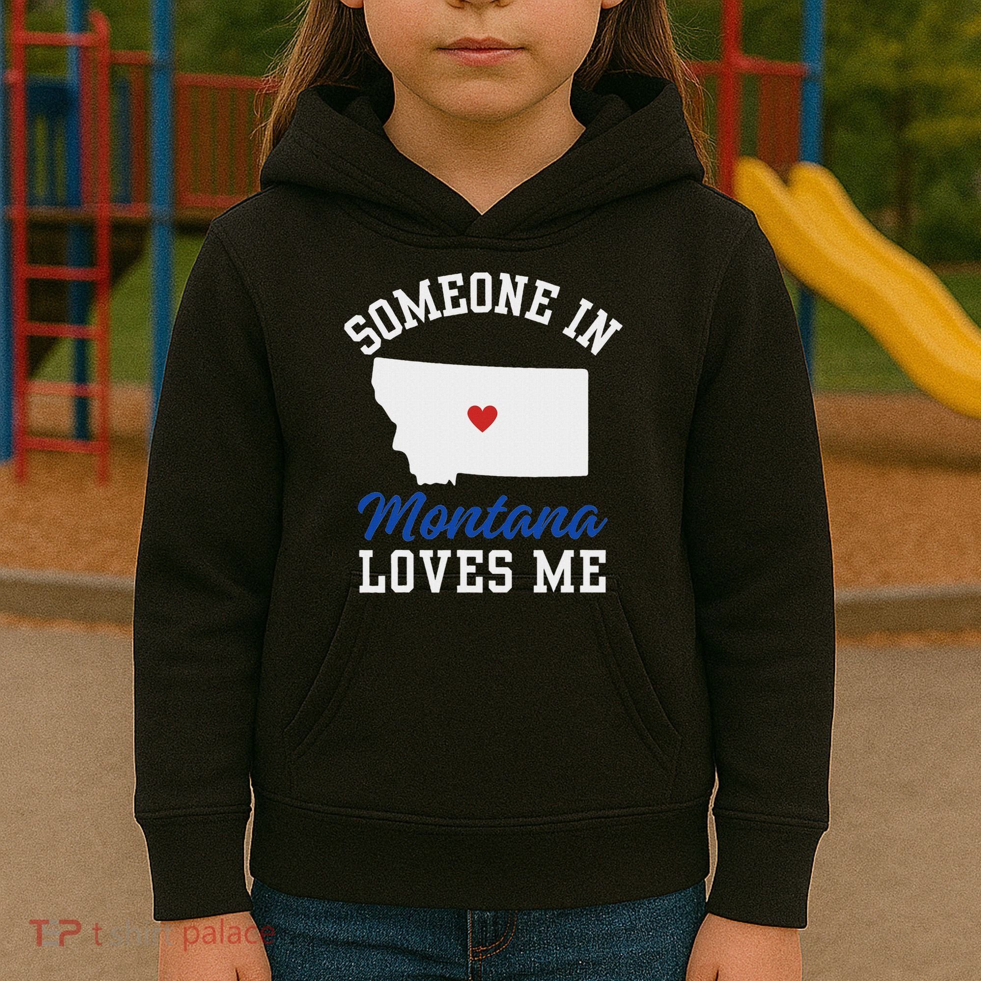 Someone In Montana Loves Me, Montana Affection From Afar Kids Hoodie