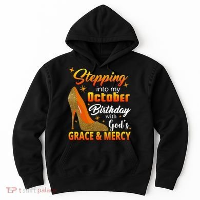 Stepping Into My October Birthday With God's Grace And Mercy Hoodie