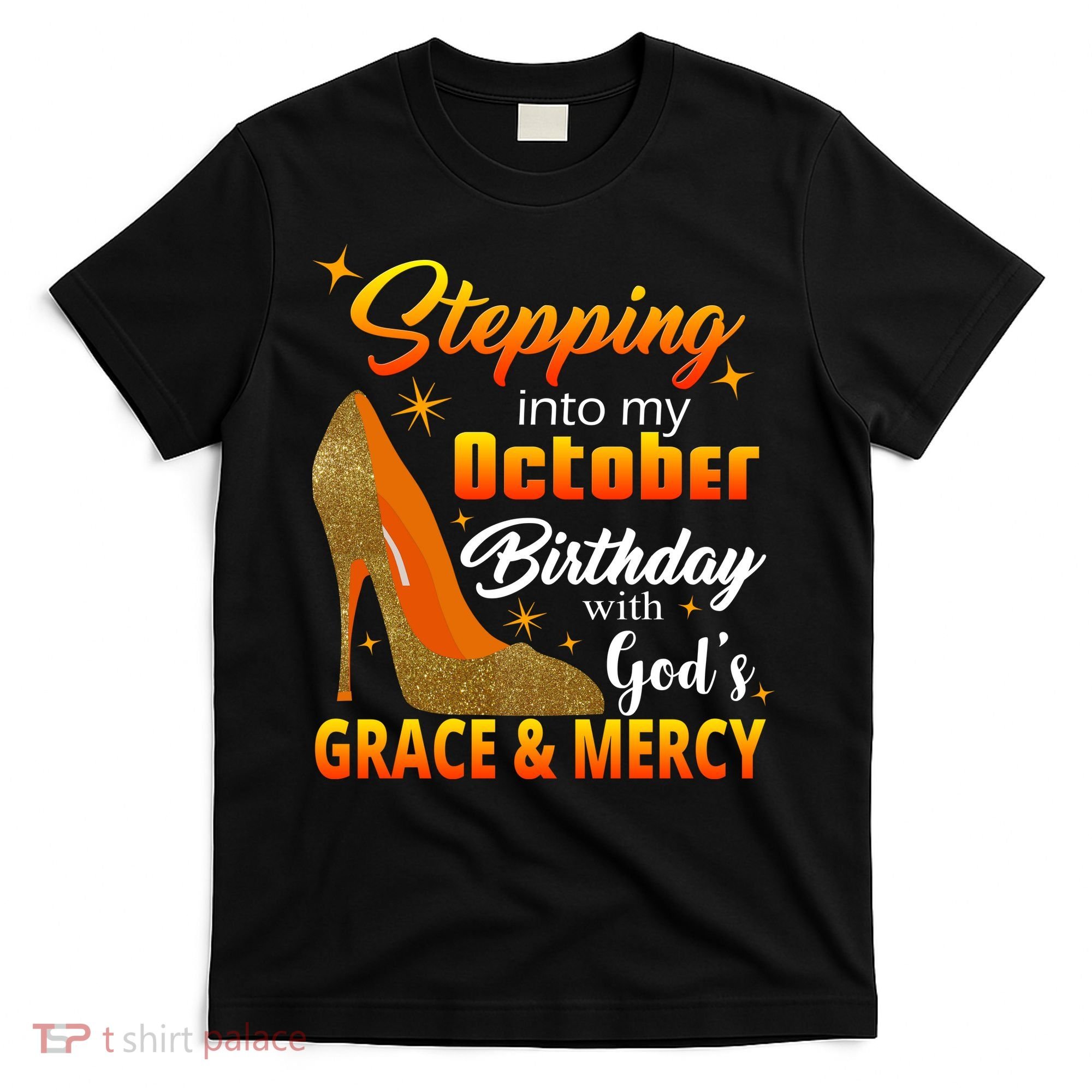 Stepping Into My October Birthday With God's Grace And Mercy T-Shirt
