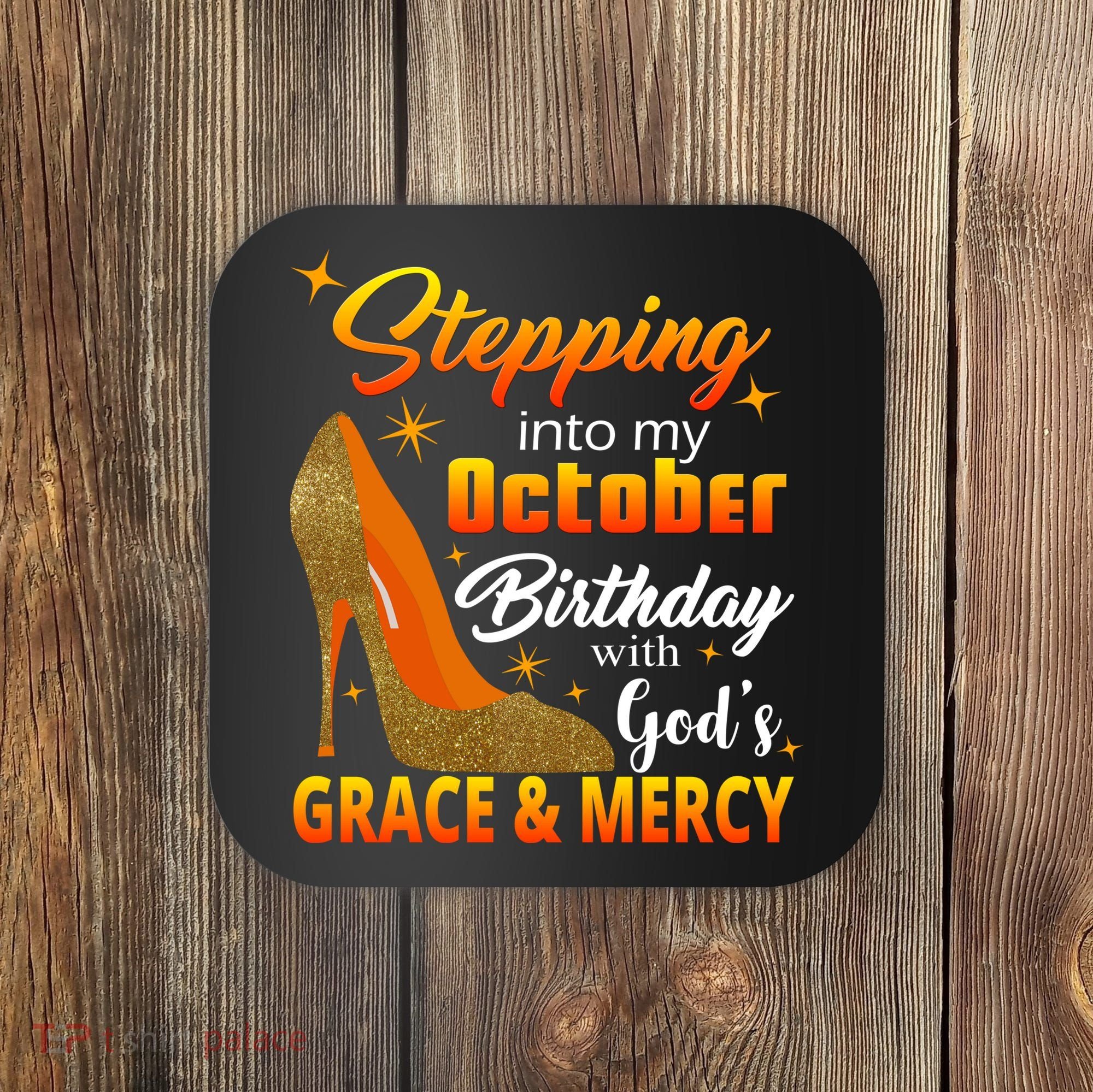Stepping Into My October Birthday With God's Grace And Mercy Coaster
