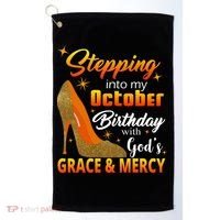 Stepping Into My October Birthday With God's Grace And Mercy Golf Towel thumb 0