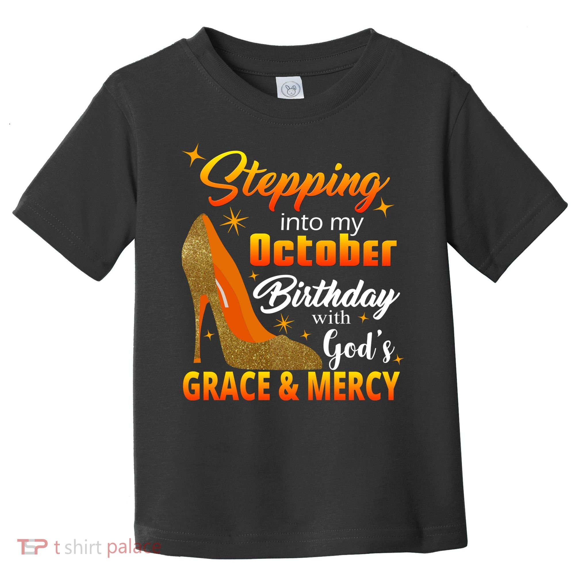 Stepping Into My October Birthday With God's Grace And Mercy Toddler T-Shirt