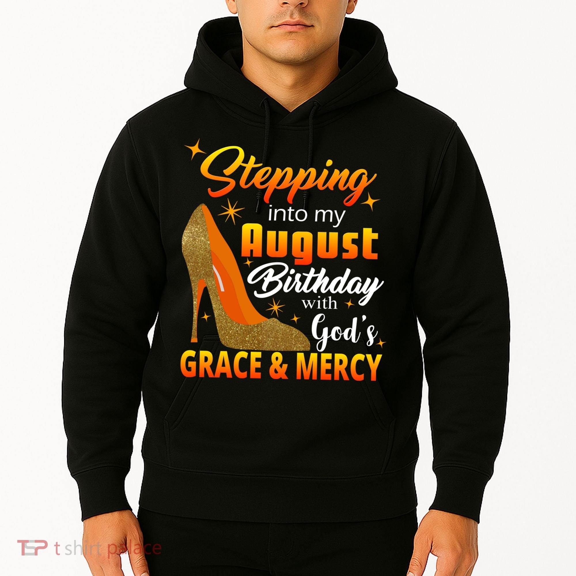 Stepping Into My August Birthday With God's Grace And Mercy Hoodie