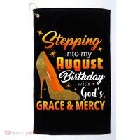 Stepping Into My August Birthday With God's Grace And Mercy Golf Towel thumb 0