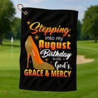 Stepping Into My August Birthday With God's Grace And Mercy Golf Towel thumb 1