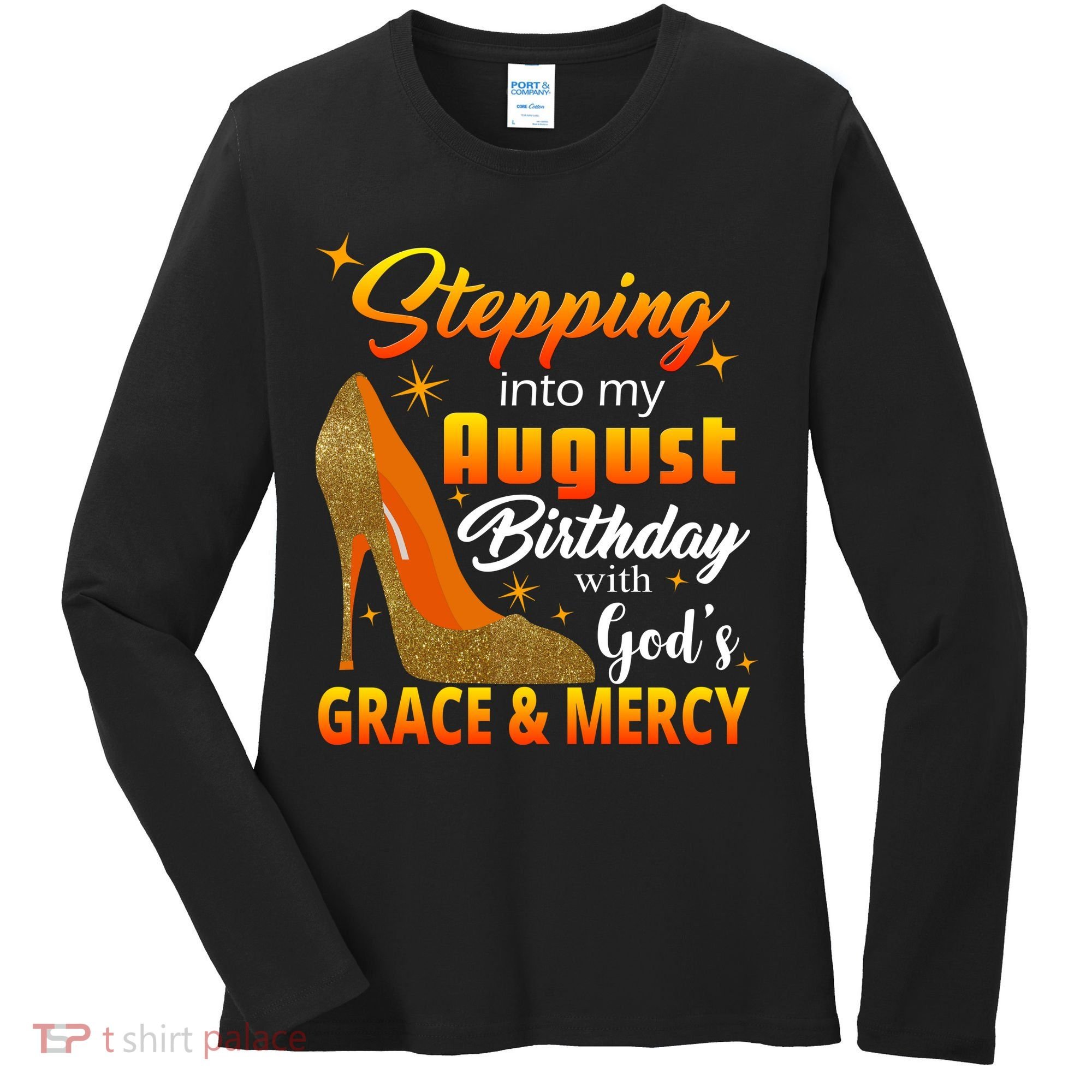Stepping Into My August Birthday With God's Grace And Mercy Women's Long Sleeve Shirt