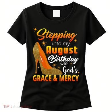 Stepping Into My August Birthday With God's Grace And Mercy Women's T-Shirt