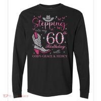 Stepping Into My 60th Birthday With God'S Grace And Mercy Comfort Colors Heavyweight Long Sleeve T-Shirt thumb 0