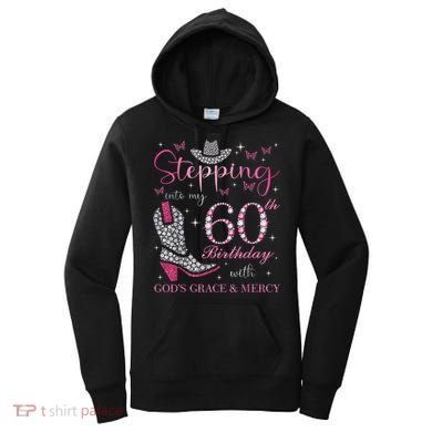 Stepping Into My 60th Birthday With God'S Grace And Mercy Women's Hoodie