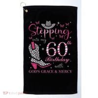 Stepping Into My 60th Birthday With God'S Grace And Mercy Golf Towel thumb 0