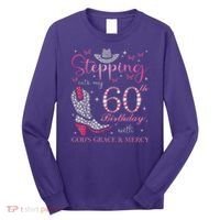 Stepping Into My 60th Birthday With God'S Grace And Mercy Long Sleeve Shirt thumb 0