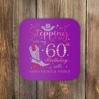 Stepping Into My 60th Birthday With God'S Grace And Mercy Coaster thumb 0