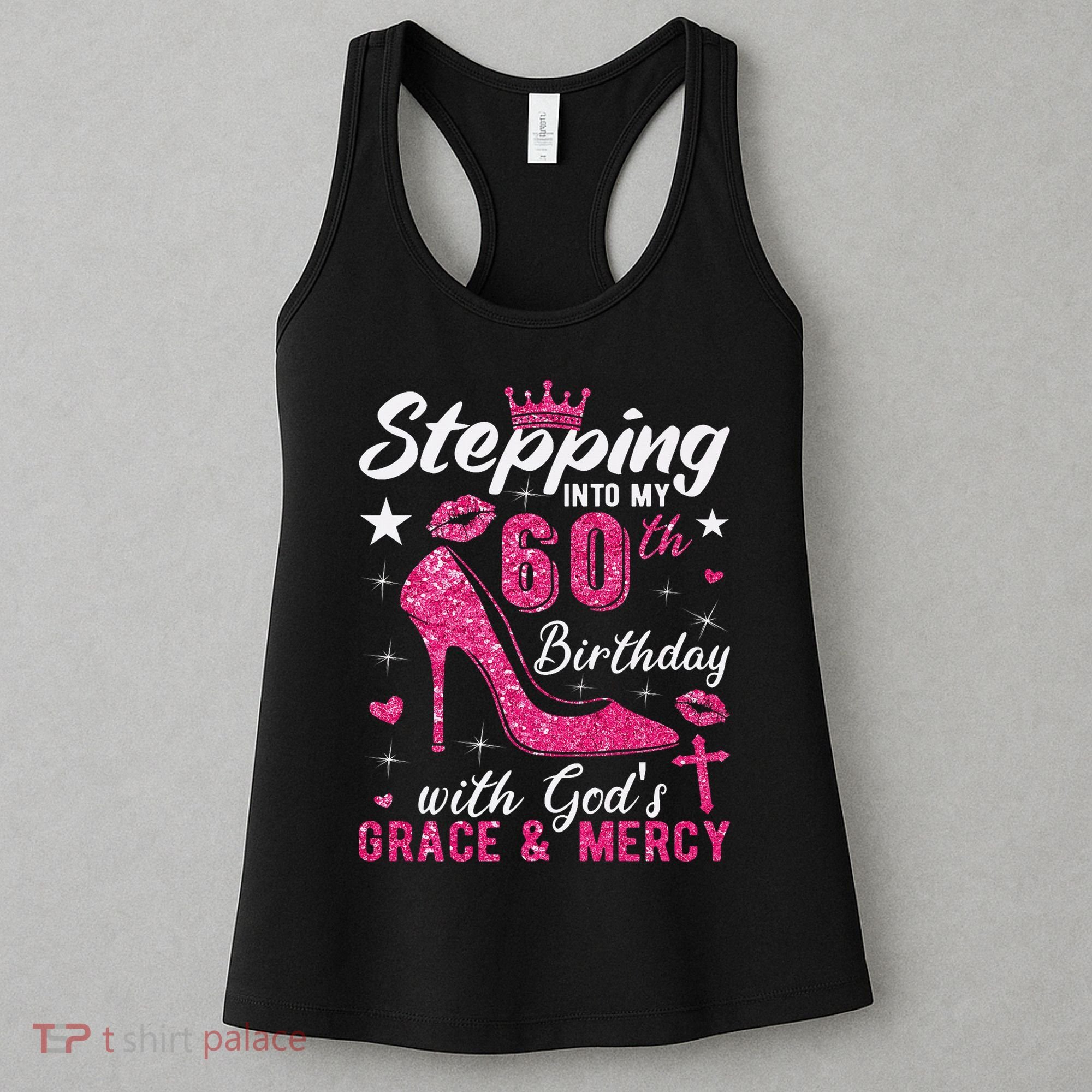 Stepping Into My 60th Birthday With Gods Grace And Mercy Women's Tank Top